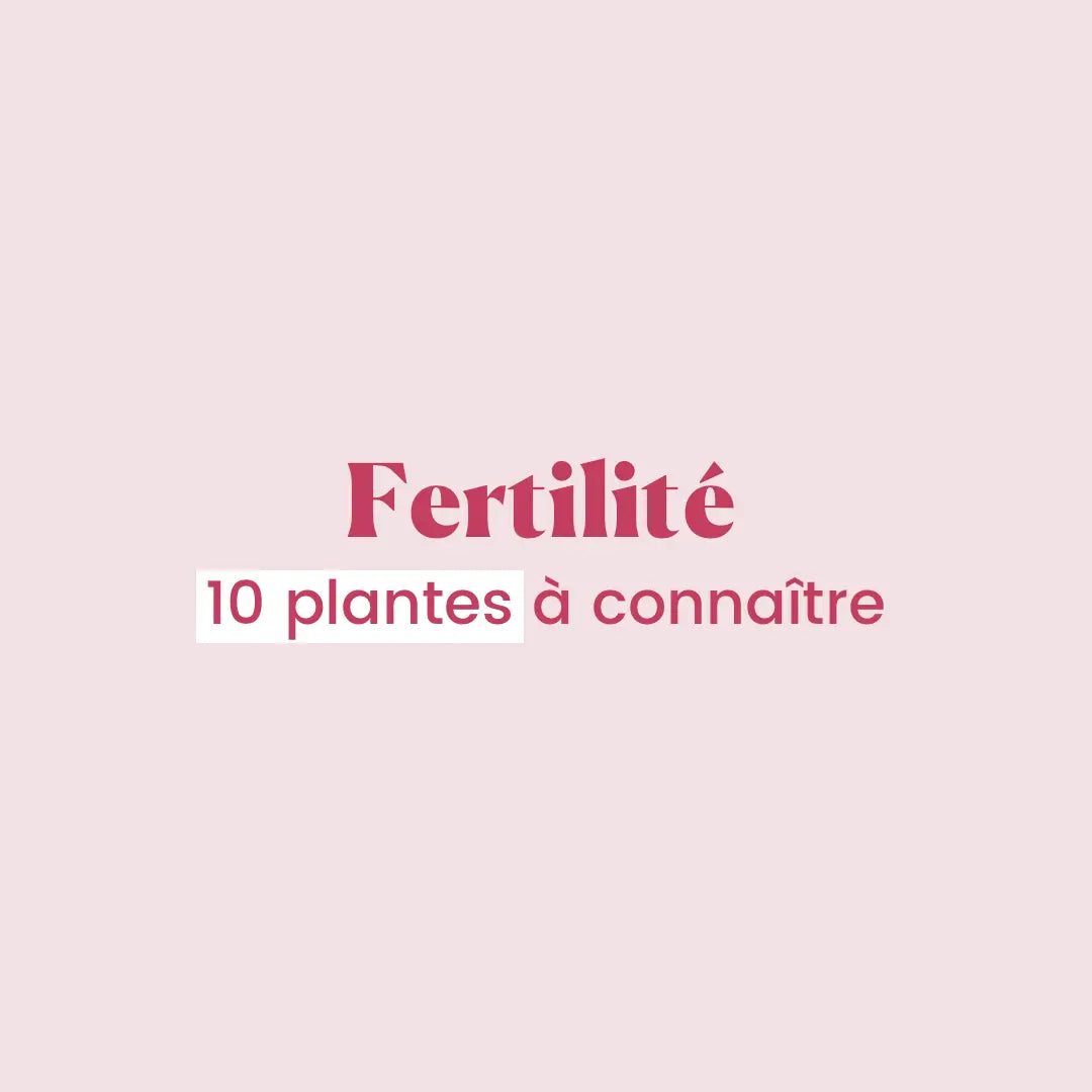 Fertilit : 10 plantes  connatre - GLOW UP SHOP