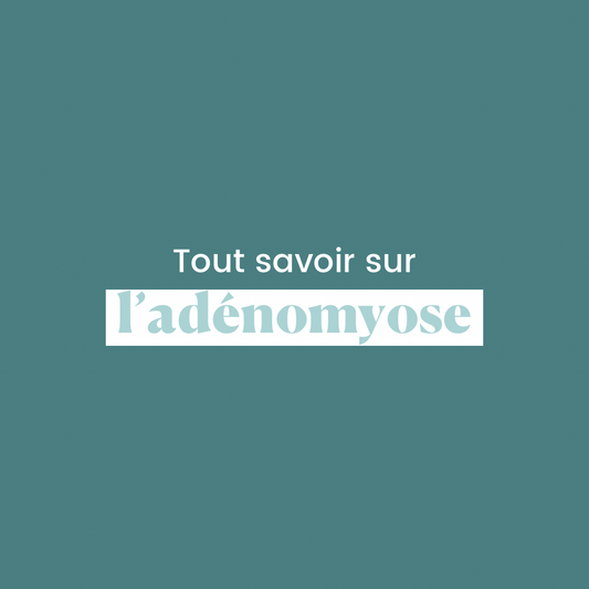 Tout savoir sur l'adénomyose