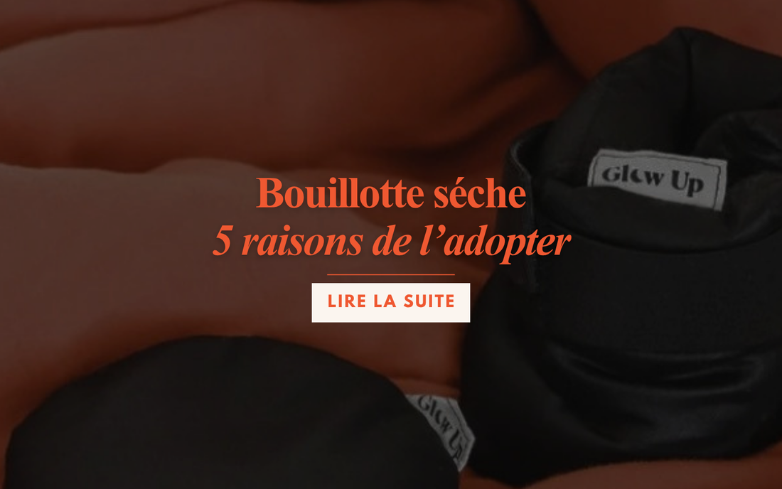 Bouillotte sèche : 5 raisons de l'adopter