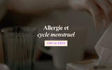 Allergies & cycle menstruel