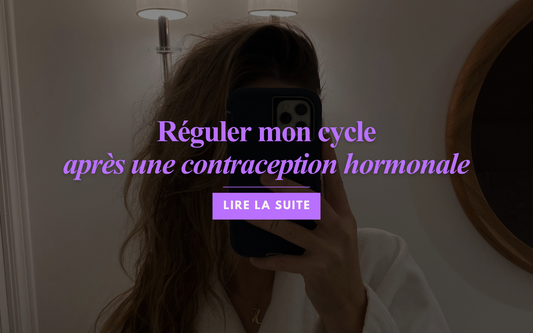Réguler mon cycle à l'arrêt d'une contraception hormonale