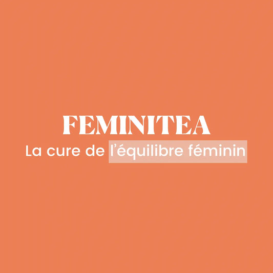 FEMINITEA, la cure de l'équilibre féminin