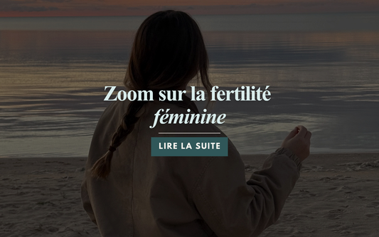 Zoom sur la fertilité féminine