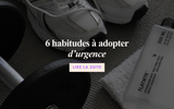 6 bonnes habitudes à adopter d'urgence !