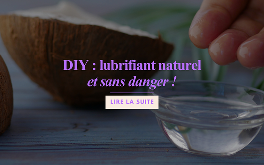 ASTUCE : lubrifiant naturel et sans danger !