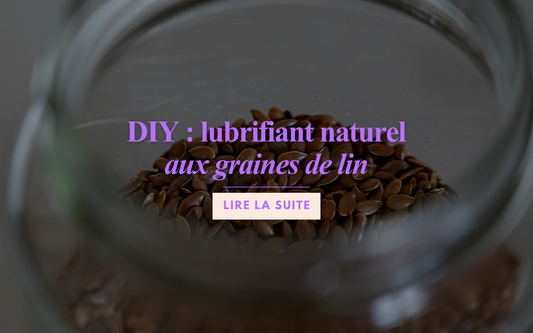 DIY : lubrifiant homemade & 100% naturel