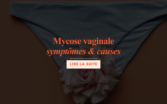 Mycose vaginale, symptômes et causes