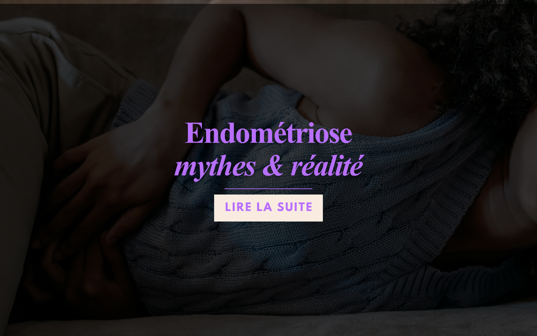 Endométriose, mythes et réalité