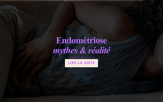 Endométriose, mythes et réalité