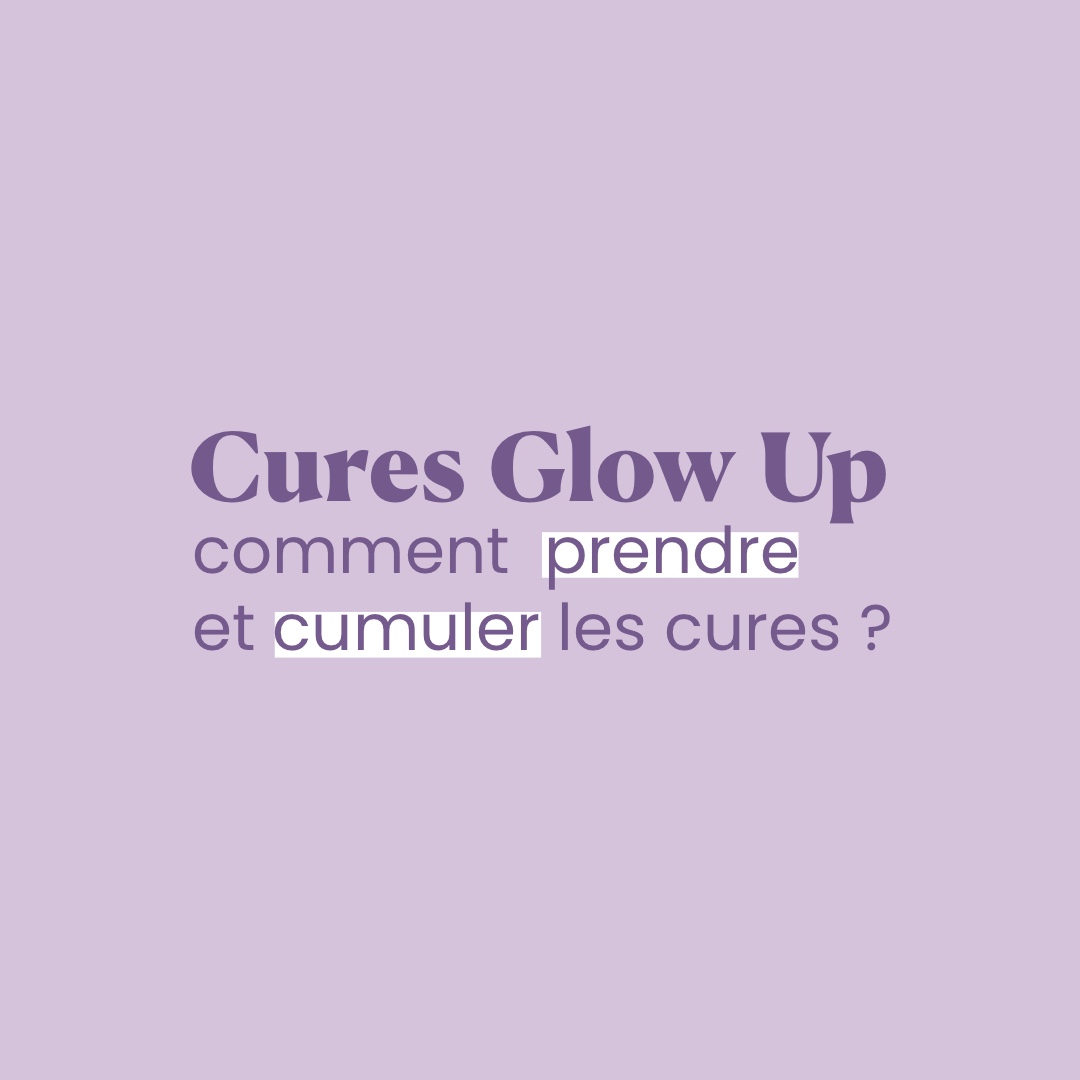Cures Glow Up : comment prendre et cumuler les cures ? - GLOW UP SHOP